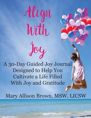 Align With Joy by Brown, Mary Allison