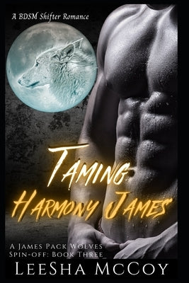 Taming Harmony James: Harmony & Jaheim: An Urban BDSM Paranormal Romance by McCoy, Leesha
