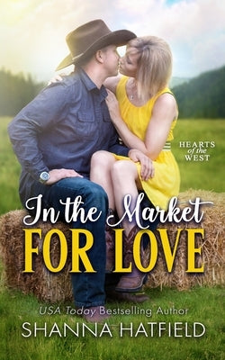 In The Market For Love: A Wholesome Small Town Romance by Hatfield, Shanna