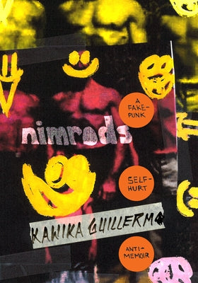 Nimrods: A Fake-Punk Self-Hurt Anti-Memoir by Guillermo, Kawika