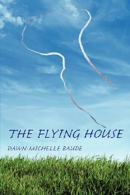 The Flying House by Baude, Dawn-Michelle