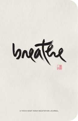 Breathe: A Thich Nhat Hanh Meditation Journal by Nhat Hanh, Thich