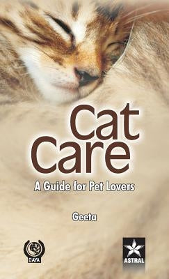 Cat Care: A Guide for Pet Lovers by Geeta