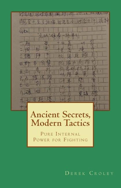 Ancient Secrets, Modern Tactics: Pure Internal Power for Fighting by Croley, Derek F.