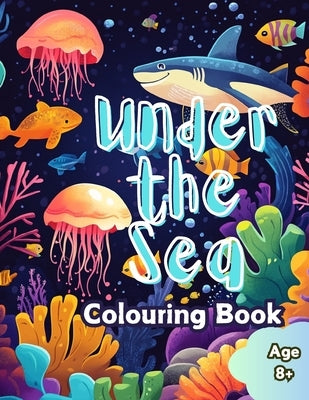 Under the Sea: An Underwater Journey of Sea Creatures and Coral Reefs by Davis, Mira