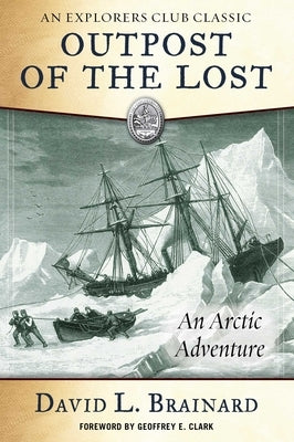 The Outpost of the Lost: An Arctic Adventure by Brainard, David L.
