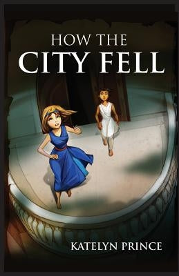 How the City Fell by Prince, Katelyn