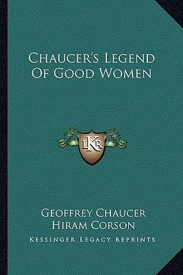Chaucer's Legend Of Good Women by Chaucer, Geoffrey