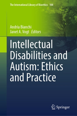 Intellectual Disabilities and Autism: Ethics and Practice by Bianchi, Andria
