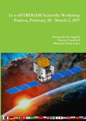 e-ASTROGAM scientific workshop by de Angelis, Alessandro