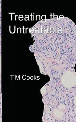 Treating the Untreatable by Cooks, Tim