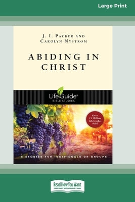 Abiding in Christ (16pt Large Print Edition) by Packer, J. I.