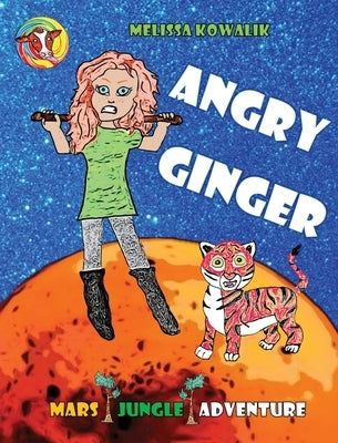 Angry Ginger: Mars Jungle Adventure by Kowalik, Melissa