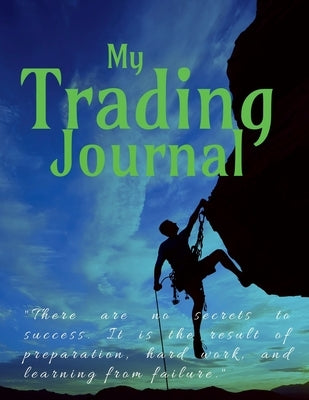 Trading Journal: "There are no secrets to success. It is the result of preparation, hard work, and learning from failure." by Manoj M