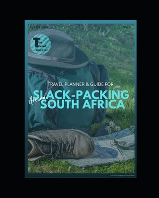 Slackpacking Around South Africa: Planner & Guide by Wood, Natalie