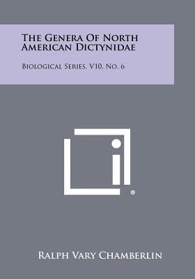 The Genera of North American Dictynidae: Biological Series, V10, No. 6 by Chamberlin, Ralph Vary