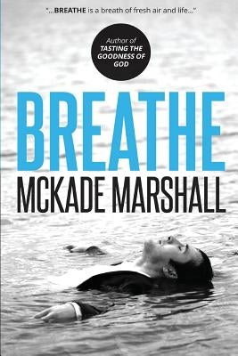 Breathe: And Bring Your Dreams to Life by Marshall, McKade Levi