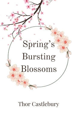 Spring's Bursting Blossoms by Castlebury, Thor