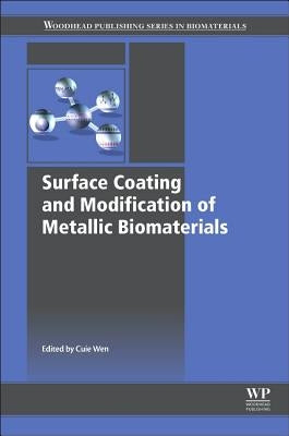 Surface Coating and Modification of Metallic Biomaterials by Wen, Cuie