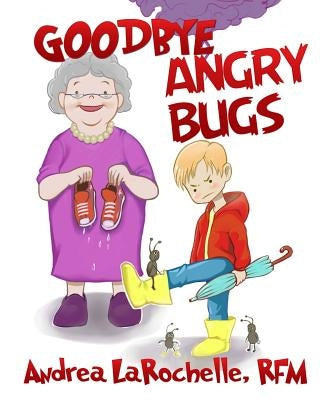 Goodbye Angry Bugs by Larochelle Rfm, Andrea