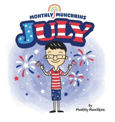 July: A Children's Book about the Month of July, Weather, and Holidays: Fourth of July by Munchkins, Monthly