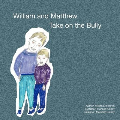 William and Matthew Take On the Bully by Kinsey, Frances S.