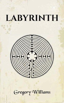 Labyrinth by Williams, Gregory