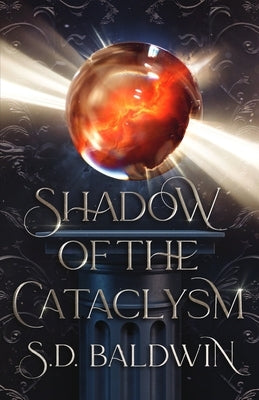 Shadow of the Cataclysm by Baldwin, S. D.