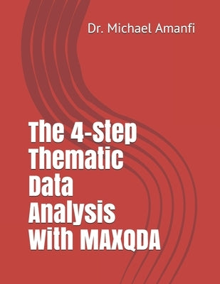 The 4-Step Thematic Data Analysis With MAXQDA by Amanfi, Michael
