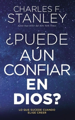 ¿Puede aún confiar en Dios? Softcover Can You Still Trust God? by Stanley, Charles