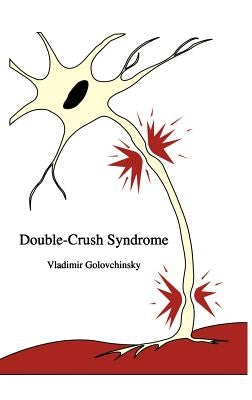 Double-Crush Syndrome by Golovchinsky, Vladimir