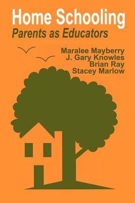 Home Schooling: Parents as Educators by Mayberry, Maralee