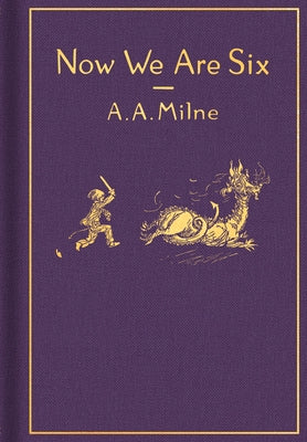 Now We Are Six: Classic Gift Edition by Milne, A. A.