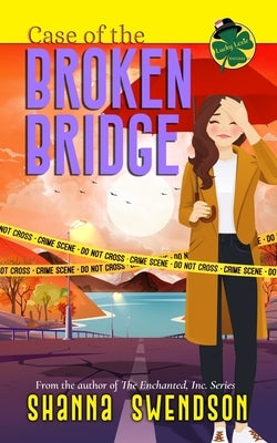 Case of the Broken Bridge by Swendson, Shanna