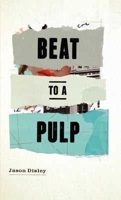 Beat To A Pulp by Disley, Jason