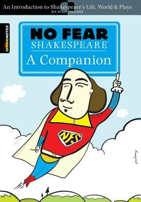 No Fear Shakespeare: A Companion (No Fear Shakespeare): Volume 20 by Sparknotes