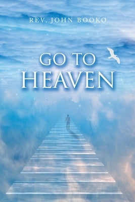 Go to Heaven by Booko, John