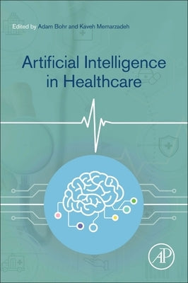 Artificial Intelligence in Healthcare by Bohr, Adam