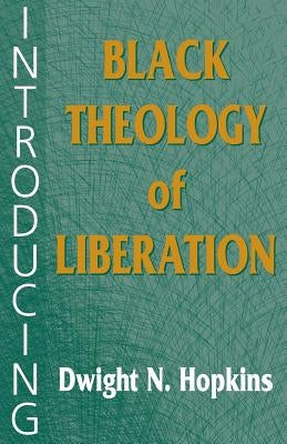 Introducing Black Theology of Liberation by Hopkins, Dwight N.