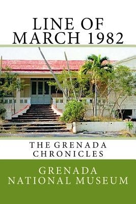 Line of March 1982: The Grenada Chronicles by Wilder, Ann Elizabeth