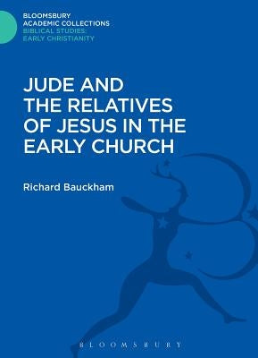Jude and the Relatives of Jesus in the Early Church by Bauckham, Richard