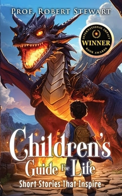 Children's Guide For Life: Short Stories That Inspire by Stewart, Prof Robert