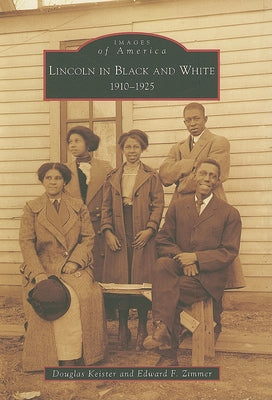 Lincoln in Black and White: 1910-1925 by Keister, Douglas