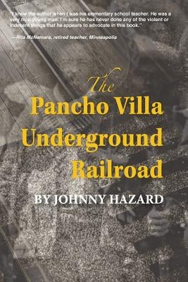 The Pancho Villa Underground Railroad by Hazard, Johnny