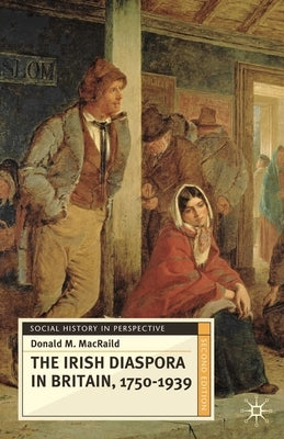 The Irish Diaspora in Britain, 1750-1939 by Macraild, Donald