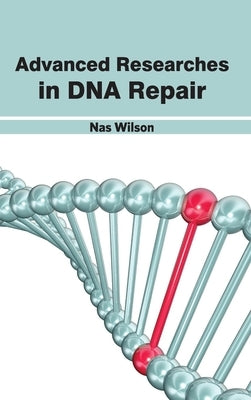 Advanced Researches in DNA Repair by Wilson, Nas
