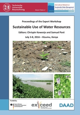 Sustainable Use of Water Resources. Proceedings of the Expert Workshop, July 3-8, 2016 - Kisumu, Kenya by Bahadir, Müfit
