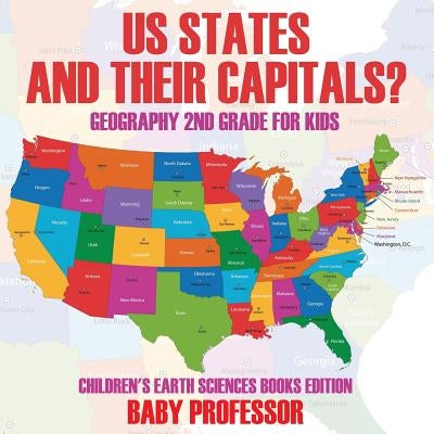 US States And Their Capitals: Geography 2nd Grade for Kids Children's Earth Sciences Books Edition by Baby Professor