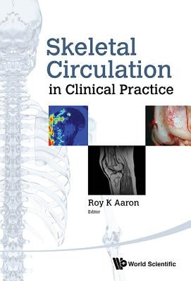 Skeletal Circulation in Clinical Practice by Aaron, Roy Kenneth