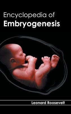 Encyclopedia of Embryogenesis by Roosevelt, Leonard
